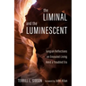 The Liminal and the Luminescent: Jungian Reflections on Ensouled Living Amid a Troubled Era