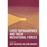 Lived Topographies: and their Mediational Forces