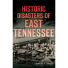 Historic Disasters of East Tennessee