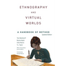 Ethnography and Virtual Worlds: A Handbook of Method, Updated Edition