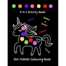 Large Cute Dabber Dot Marker Colouring Book 4 in 1 Activity Book 128 Pages of Fun for Toddlers Kindergarten, Preschool, Kids, Boys & Girls Aged 2-4 Ag