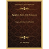 Egyptian Tales And Romances: Pagan, Christian And Muslim