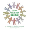 Friends Make the World Better!