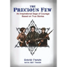 The Precious Few: An Inspirational saga of courage based on true stories