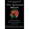 The Spiritual Brain: A Neuroscientist's Case for the Existence of the Soul