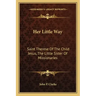 Her Little Way: Saint Therese of the Child Jesus, the Little Sister of Missionaries