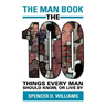 The Man Book: The 100 Things Every Man Should Know, or Live by
