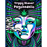 Trippy Stoner Psychedelic Coloring Book: Marijuana Lovers Themed Adult Coloring Book for Absolute Relaxation and Stress Relief