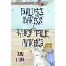 Builders, Bakers and Fairy Tale Makers