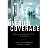 Unequal Coverage: The Experience of Health Care Reform in the United States