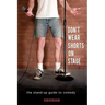 Don't Wear Shorts on Stage: The Stand-up Guide to Comedy