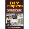 DIY Projects: Save Time & Money Maintaining Your Home With Simple DIY Household Hacks, Home Remedies: Increase Productivity & Save T