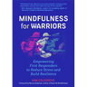 Mindfulness for Warriors: Empowering First Responders to Reduce Stress and Build Resilience (Book for Doctors, Police, Nurses, Firefighters, Paramedic