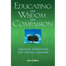 Educating for Wisdom and Compassion: Creating Conditions for Timeless Learning