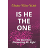 Is He THE ONE: The Secrets to Discovering Mr. Right