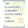 The Blackberry Blossom Fiddle Book for Violin