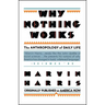 Why Nothing Works: The Anthropology of Daily Life