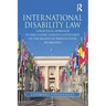 International Disability Law: A Practical Approach to the United Nations Convention on the Rights of Persons with Disabilities