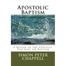 Apostolic Baptism: A Review of the Apostles' Teaching on Baptism
