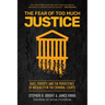 The Fear of Too Much Justice: Race, Poverty, and the Persistence of Inequality in the Criminal Courts