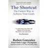 The Shortcut: The Fastest Way to Achieve Your Goals