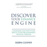 Discover Your Finance Engine: Leveraging Cash Profits and Wealth to Secure Sustainable Financial Freedom