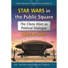 Star Wars in the Public Square: The Clone Wars as Political Dialogue