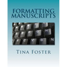 Formatting Manuscripts: Plus Other Words of Advice