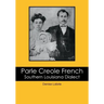 Parle Creole French: Southern Louisiana Dialect
