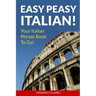 Easy Peasy Italian Phrase Book! Your Italian Language Phrasebook To Go!