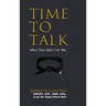Time to Talk...What They Didn't Tell Me...