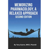 Memorizing Pharmacology: A Relaxed Approach, Second Edition