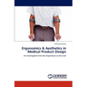 Ergonomics & Aesthetics in Medical Product Design