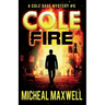 Cole Fire: A Mystery and Suspense Novel