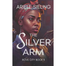 The Silver Arm: A Science Fiction Retelling of Beauty and the Beast