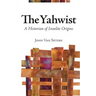 The Yahwist: A Historian of Israelite Origins