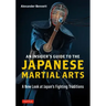 An Insider's Guide to the Japanese Martial Arts: A New Look at Japan's Fighting Traditions