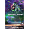 Taking Back My Mind: My Journey Out of Depression with Psilocybin Mushrooms