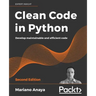 Clean Code in Python - Second Edition: Develop maintainable and efficient code