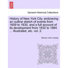 History of New York City, embracing an outline sketch of events from 1609 to 1830, and a full account of its development from 1832 to 1884 ... Illustr