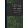 The Clonal Selection Theory of Acquired Immunity