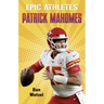 Epic Athletes: Patrick Mahomes