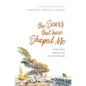 The Scars That Have Shaped Me: How God Meets Us in Suffering