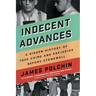 Indecent Advances: A Hidden History of True Crime and Prejudice Before Stonewall