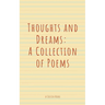 Thoughts and Dreams: A Collection of Poems