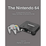 The Nintendo 64: A Comprehensive Look at the History, Technology and Success of the N64