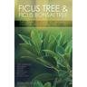 Ficus Tree and Ficus Bonsai Tree. The Complete Guide to Growing, Pruning and Caring for Ficus. Top Varieties: Benjamina, Ginseng, Retusa, Microcarpa,