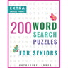 Extra Large Print Word Search Books For Seniors: 200 Word Search Games With Answers For You To Relieve Stress And Boredom Perfect For Readers That Don