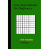 Very Easy Sudoku For Beginners 240 Puzzles Volume 1: Very Easy Sudoku Puzzle Books - 240 Sudoku Puzzles For Beginners With Solutions Included - Best-L
