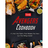 The Avengers Cookbook: It's Not the Pastry That Makes the Hero but the Filling Inside!